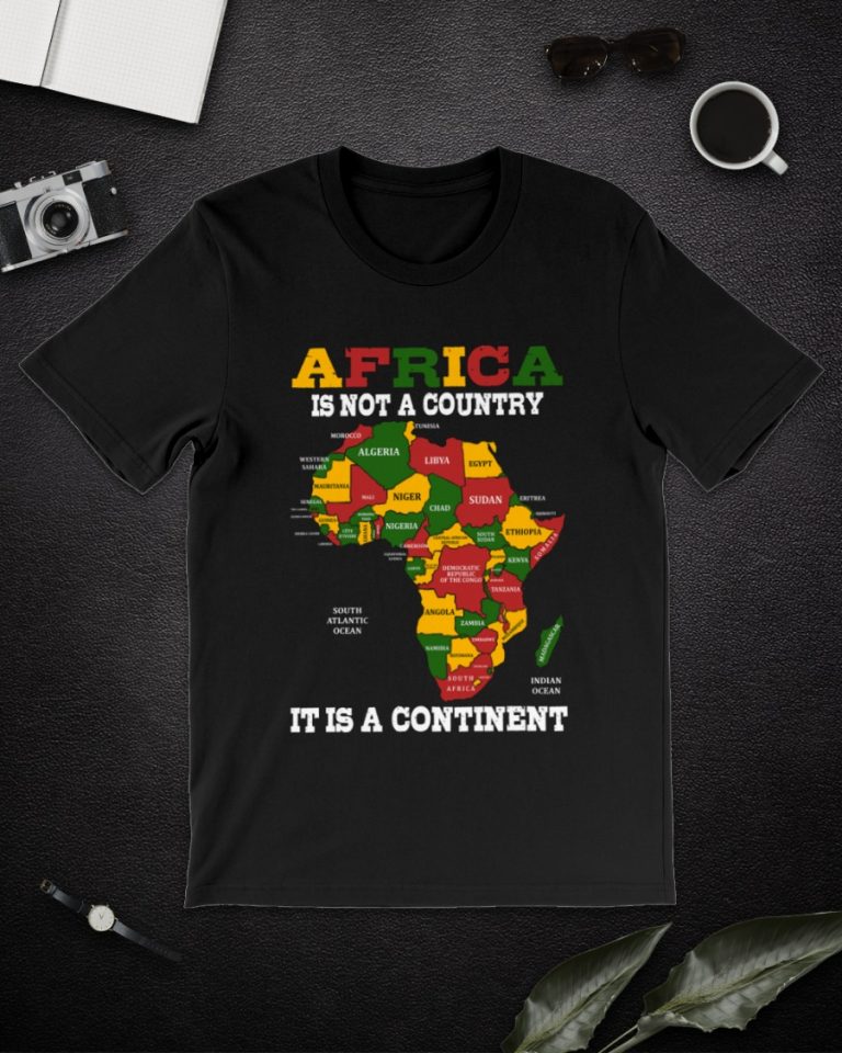 Africa is not a Country It is a Continent shirt, hoodie 3