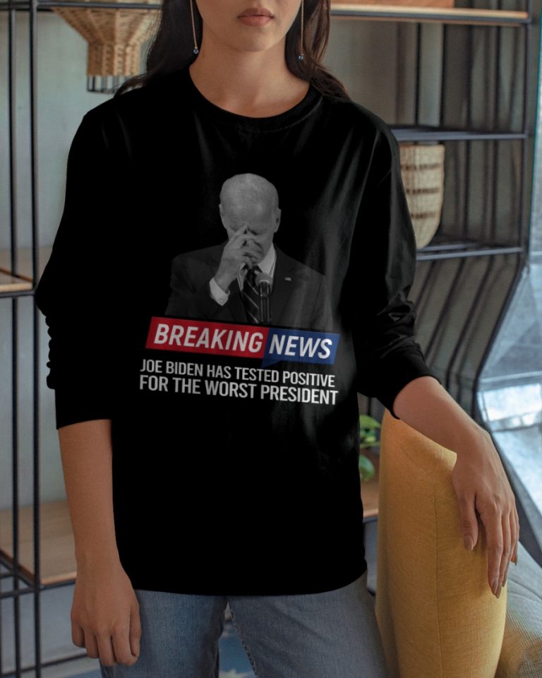 Breaking News Joe Biden has tested positive for the worst president shirt, hoodie 2