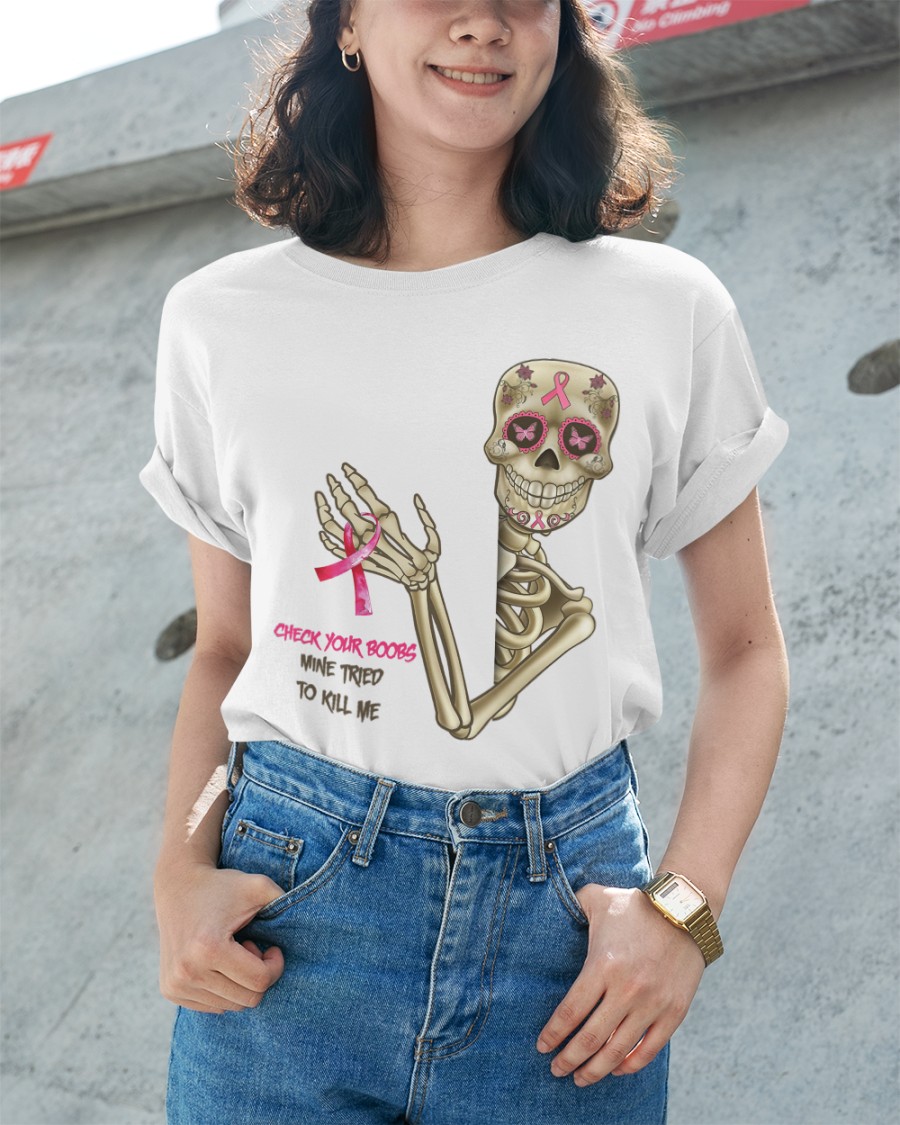 Breast Cancer Awareness Skeleton Check Your Boobs Mine Tried To Kill Me shirt hoodie 1