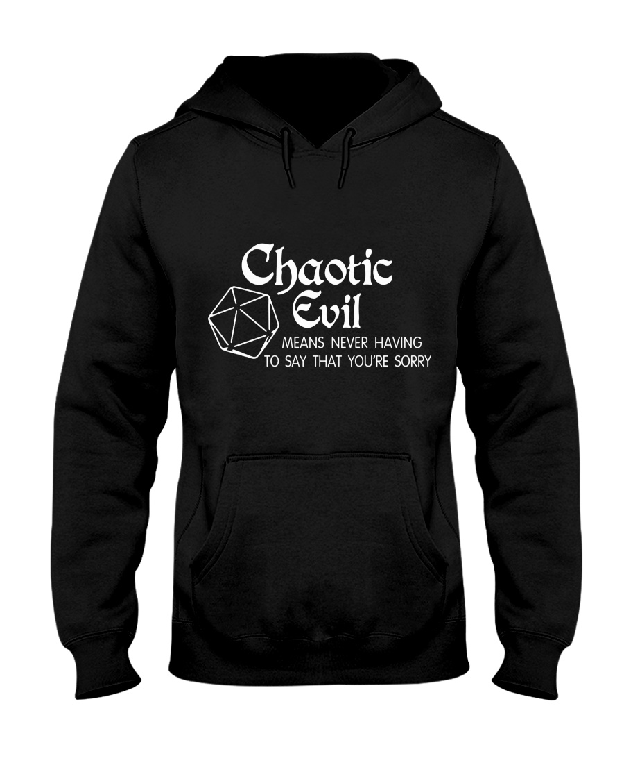 Chaotic Evil Means Never Having To Say That Youre Sorry Shirt Hoodie1