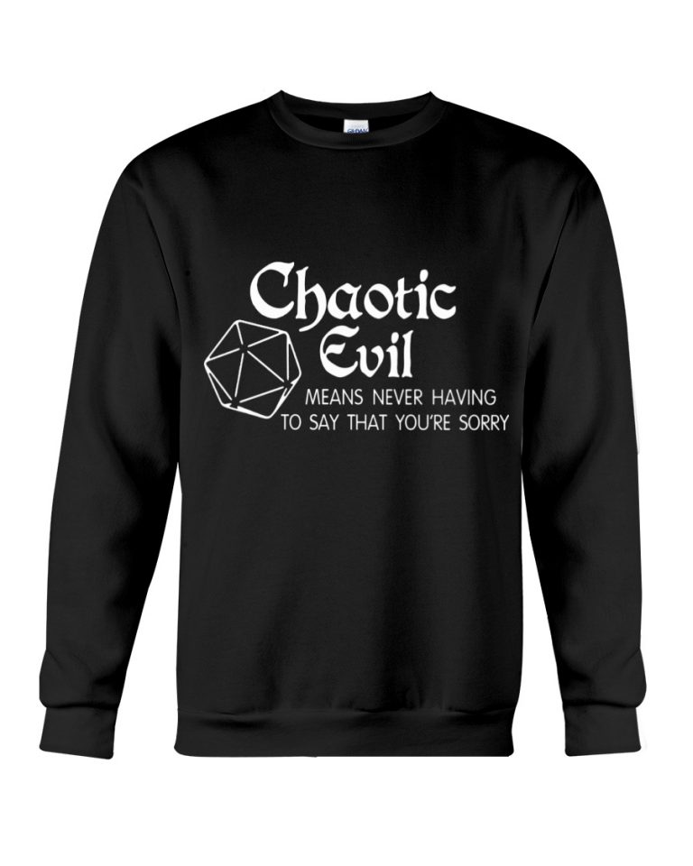 Chaotic Evil Means Never Having To Say That You're Sorry Shirt, Hoodie 3