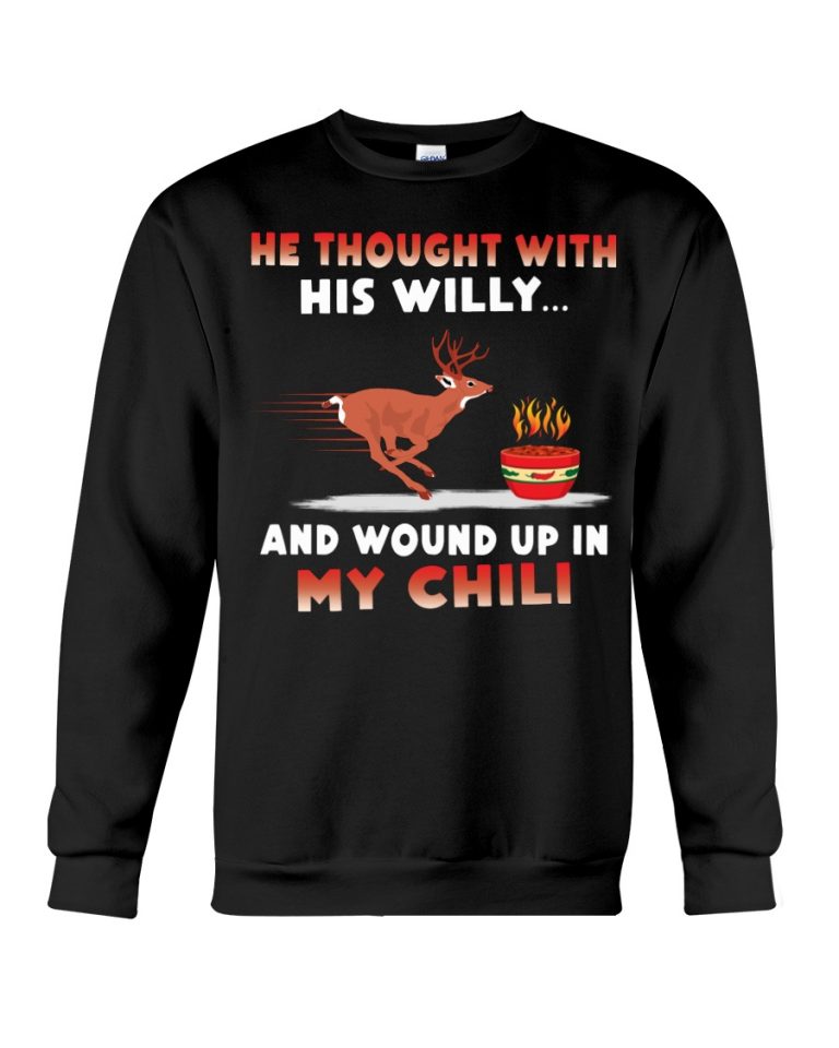 Deer He thought with his willy and wound up in my chili deer shirt, hoodie 11