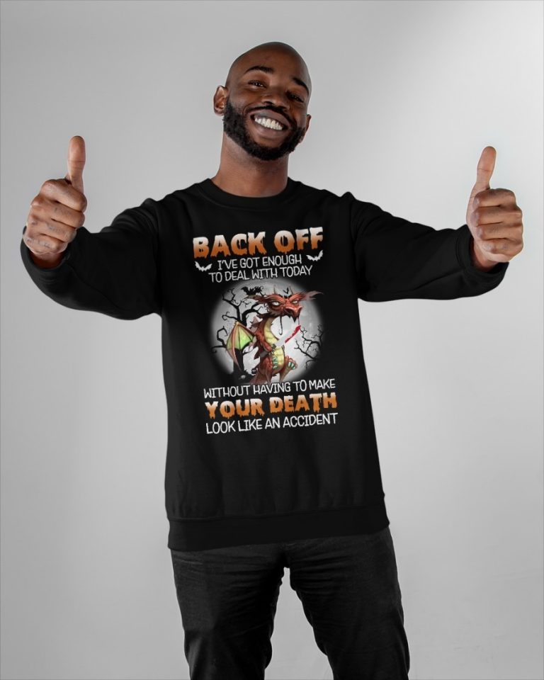 Dragon Back Off I've Got Enough To Deal With Today Halloween shirt, hoodie 5
