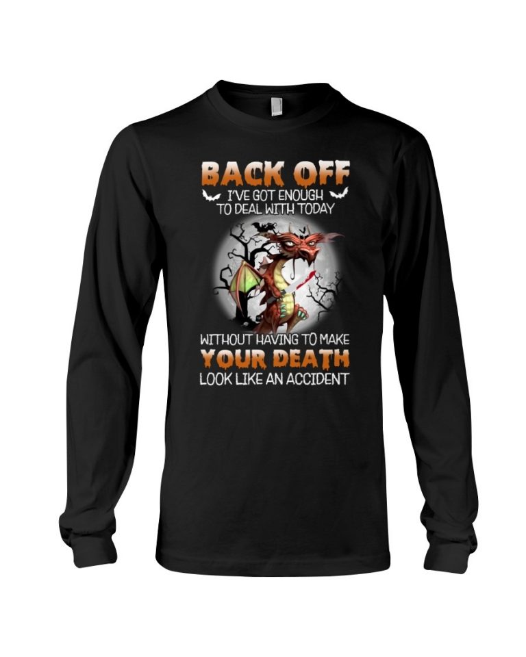 Dragon Back Off I've Got Enough To Deal With Today Halloween shirt, hoodie 3