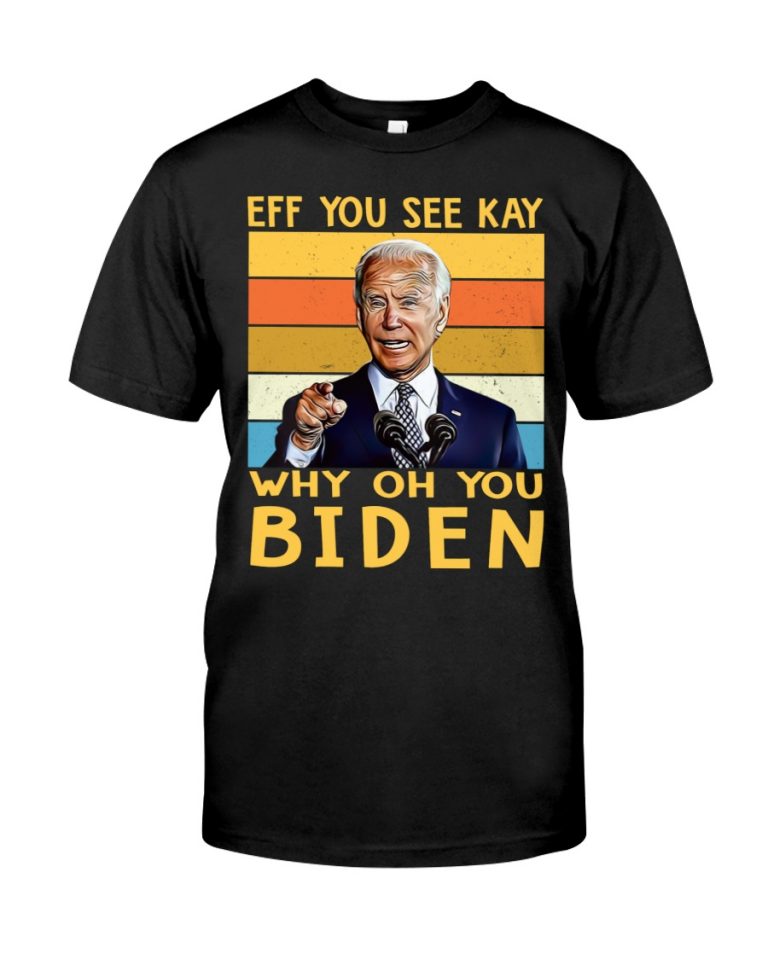 EFF see you kay why oh you biden shirt, hoodie 1