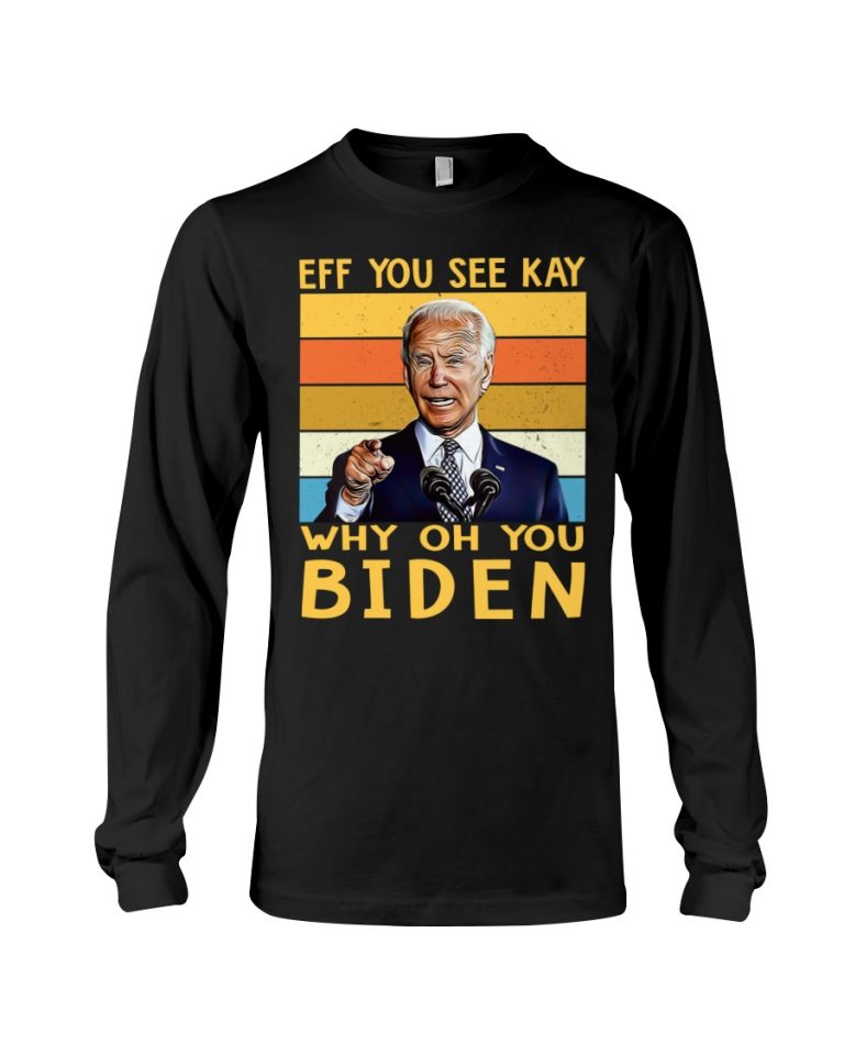 EFF see you kay why oh you biden shirt, hoodie 3
