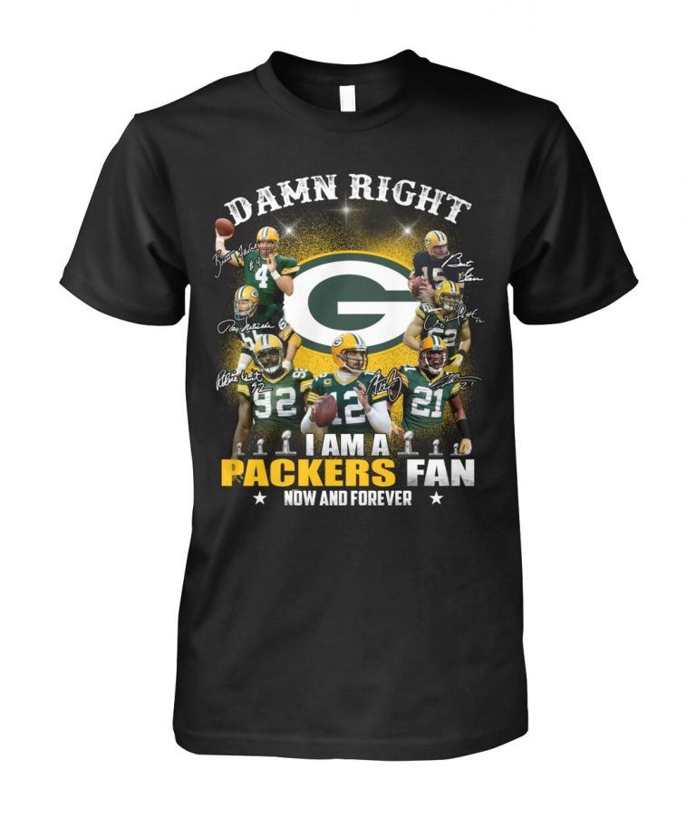 Green Bay Packers damn right i'm a Packers fan now and forever shirt, hoodie 1