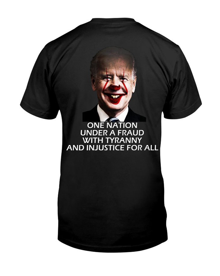 Joe Biden One Nation Under A Fraud With Tyranny And Injustece For All HoodieShirt