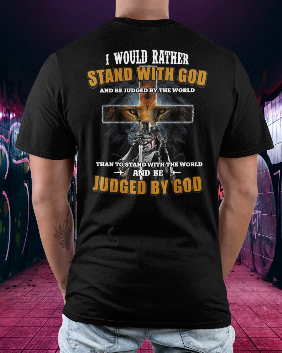 Lion I would rather stand with God and be judged by the world than to stand with the world shirt hoodie 1