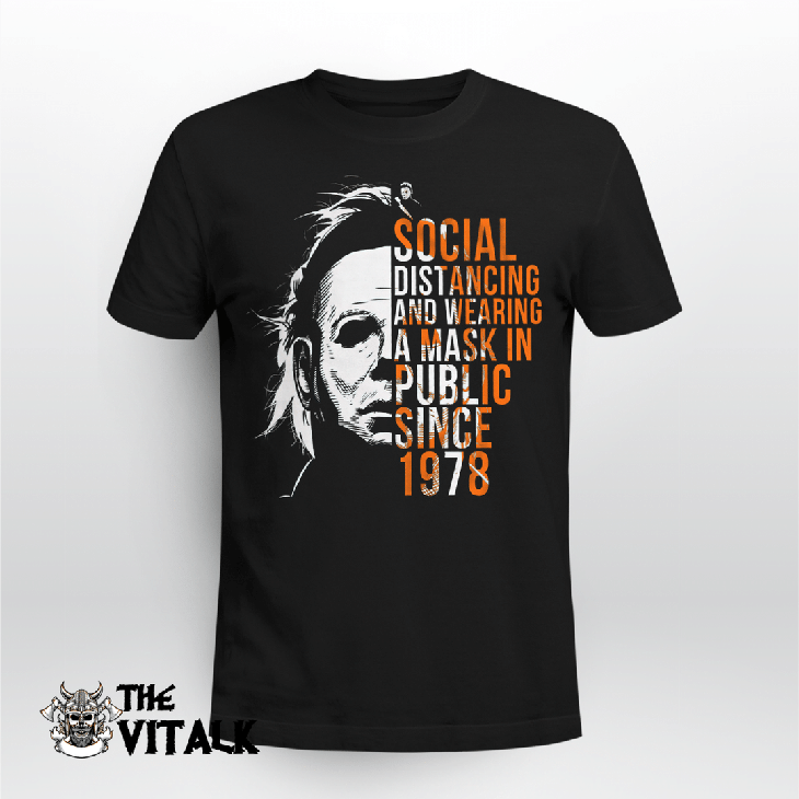 Michael Myers Social Distancing And Wearing A Mask In Public Since 1978 Tshirt Hoodie