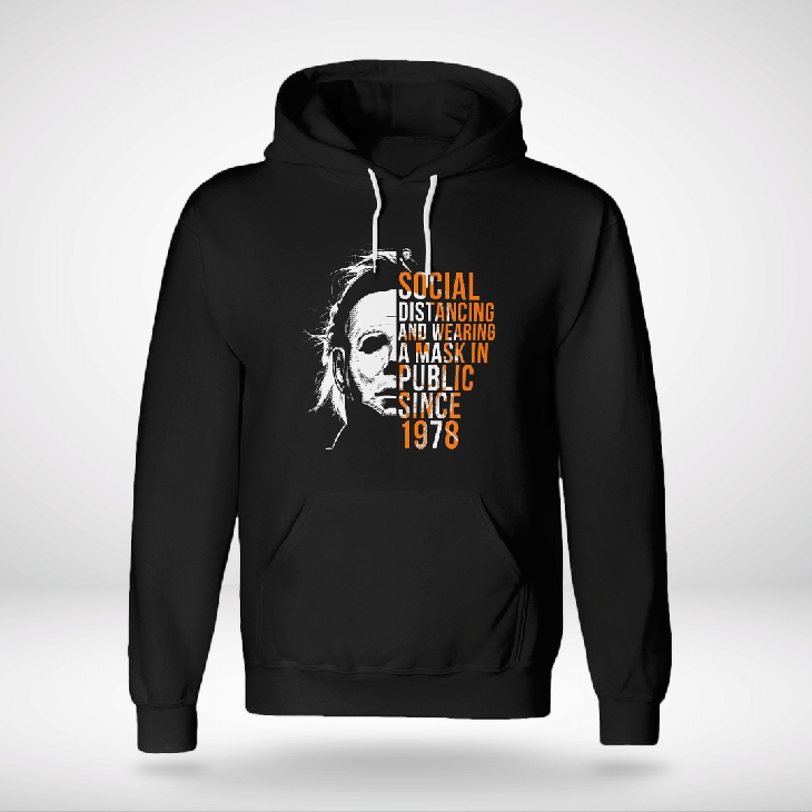 Micheal Meyers Social Dist Ancing And Wearing A Mask In Public Since 1978 Hoodie Shirt1