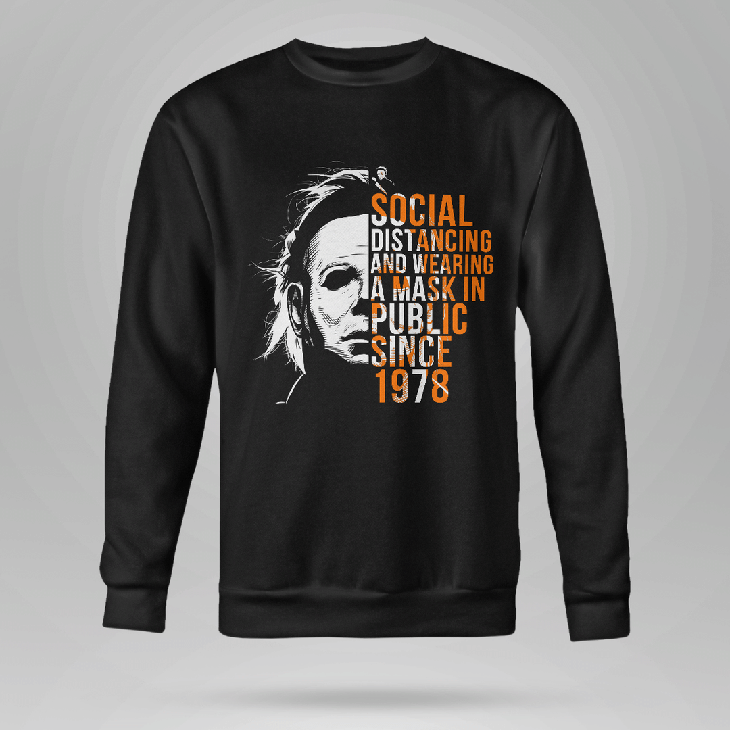 Micheal Meyers Social Dist Ancing And Wearing A Mask In Public Since 1978 Hoodie Shirt3