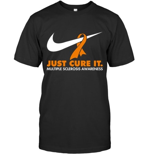 Multiple Sclerosis Awareness Just cure it Nike shirt hoodie