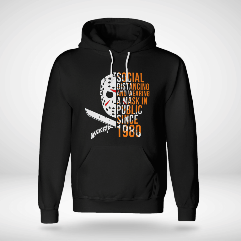 Social distancing and wearing a mask in public since 1980 Jason Voorhees shirt hoodie 4