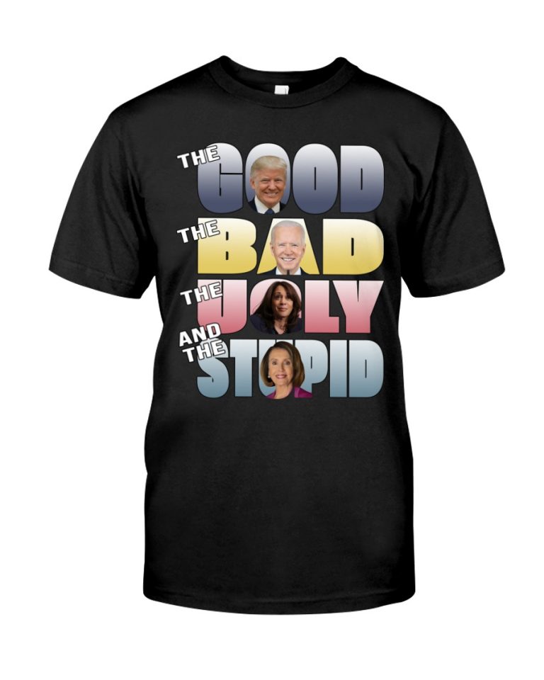 The good Trump The bad Biden The ugly Harris and the stupid Pelosi shirt, hoodie 1