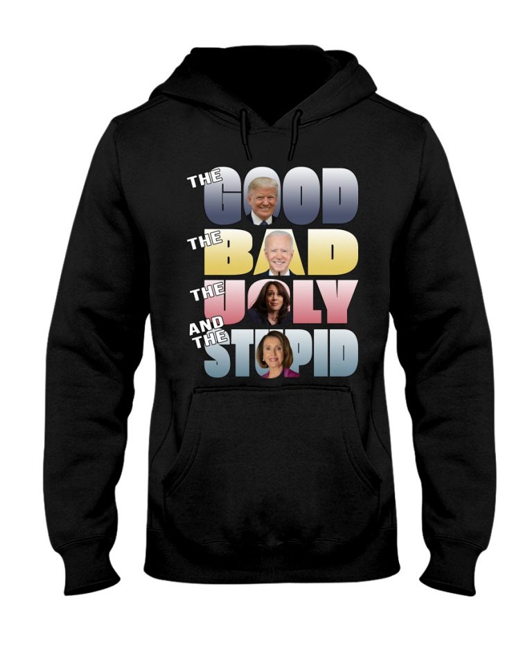 The good Trump The bad Biden The ugly Harris and the stupid Pelosi shirt, hoodie 5