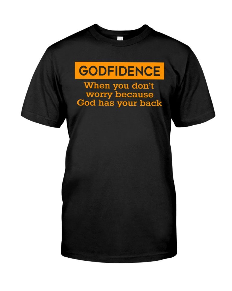 Godfidence When You Don't Worry because God has your back shirt, hoodie 1