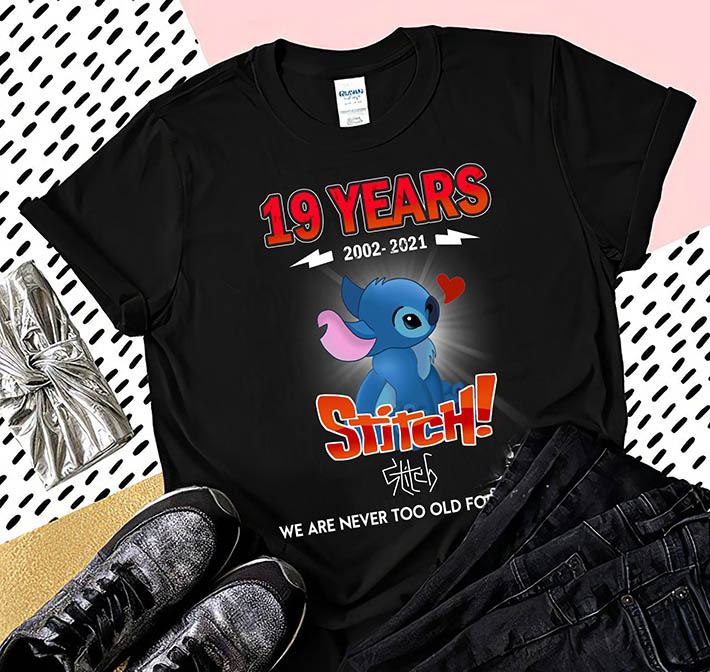 19 Years 2002 2021 Stitch We Are Never Too Old For Stitch Tshirt