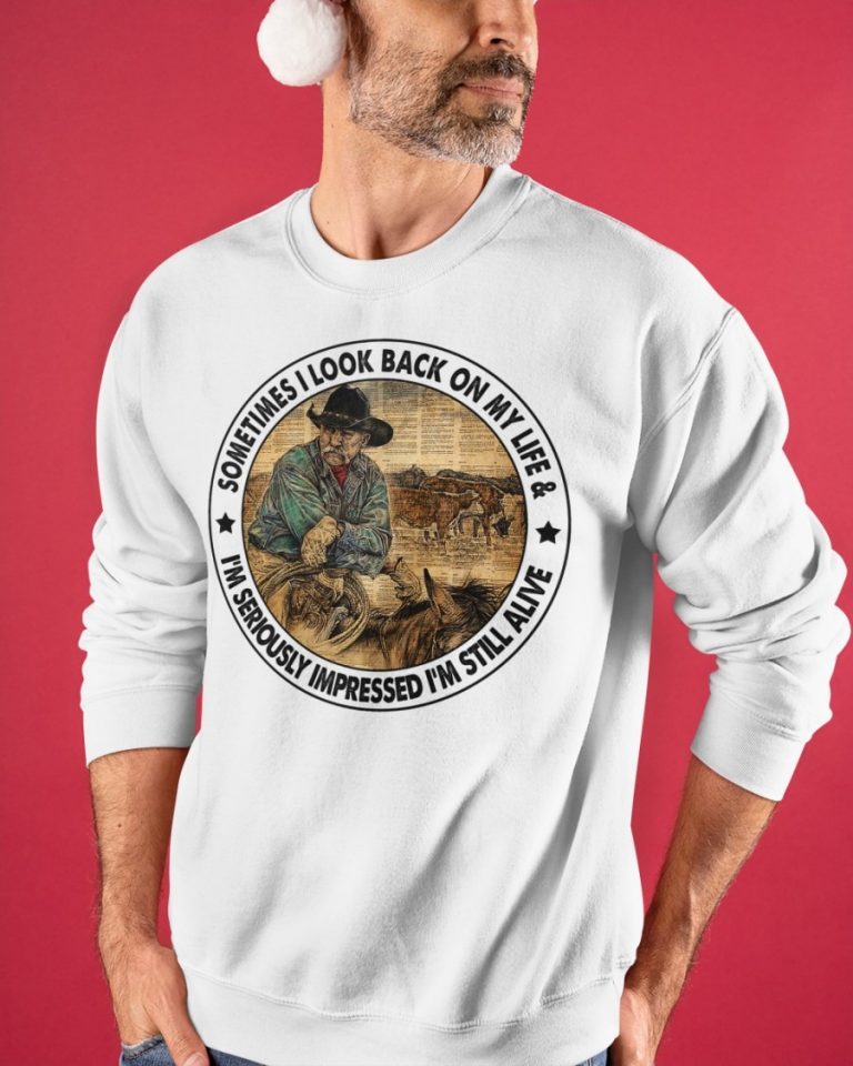 An Old man sometimes I look back on my life I'm seriously impressed I'm still alive shirt, hoodie 4