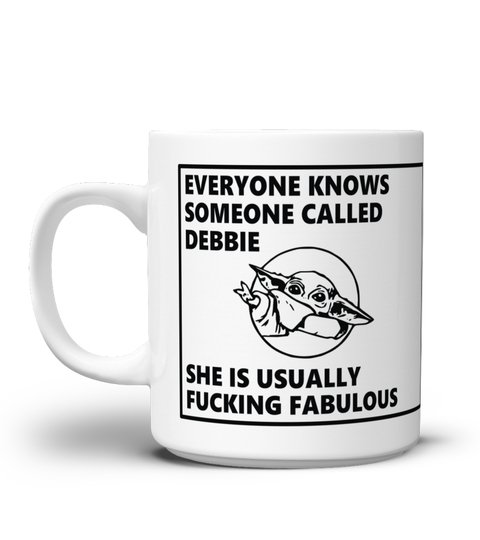 Baby yoda everyone knows someone called debbie she is usually fucking fabulous mug 1