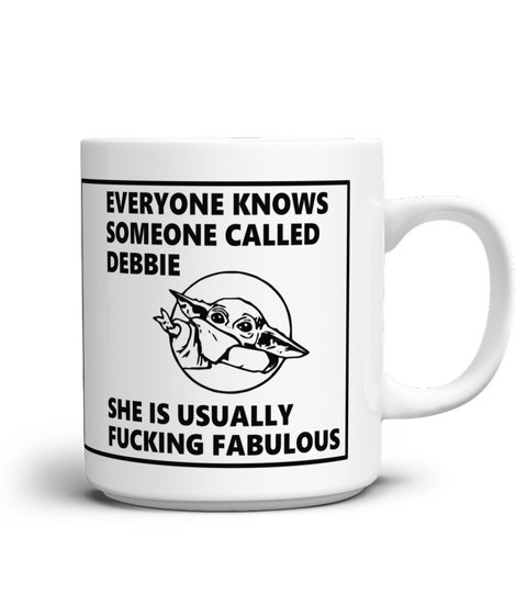 Baby yoda everyone knows someone called debbie she is usually fucking fabulous mug 3