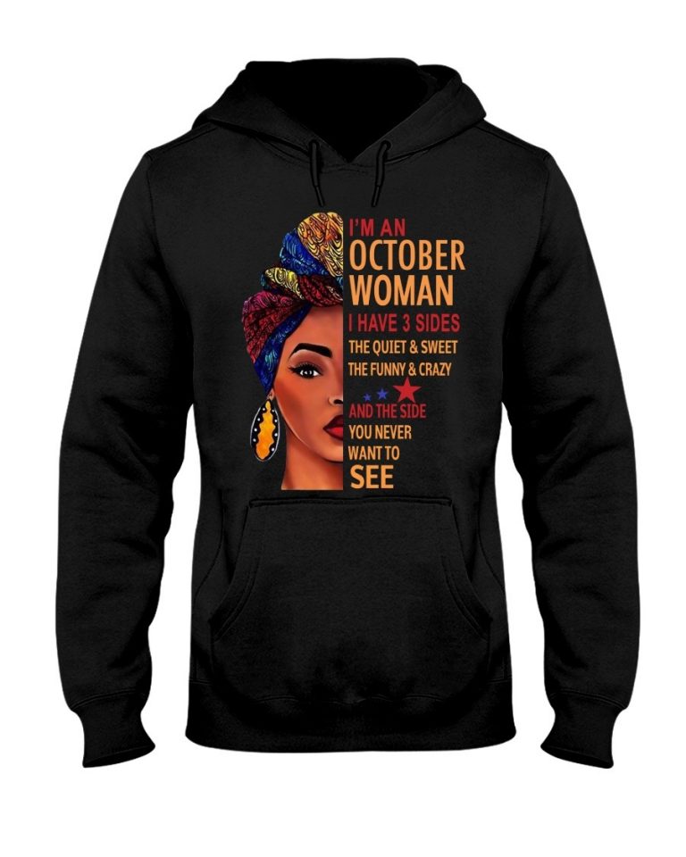 Black Woman I'm an October woman I have three sides you never want to see shirt, hoodie 4