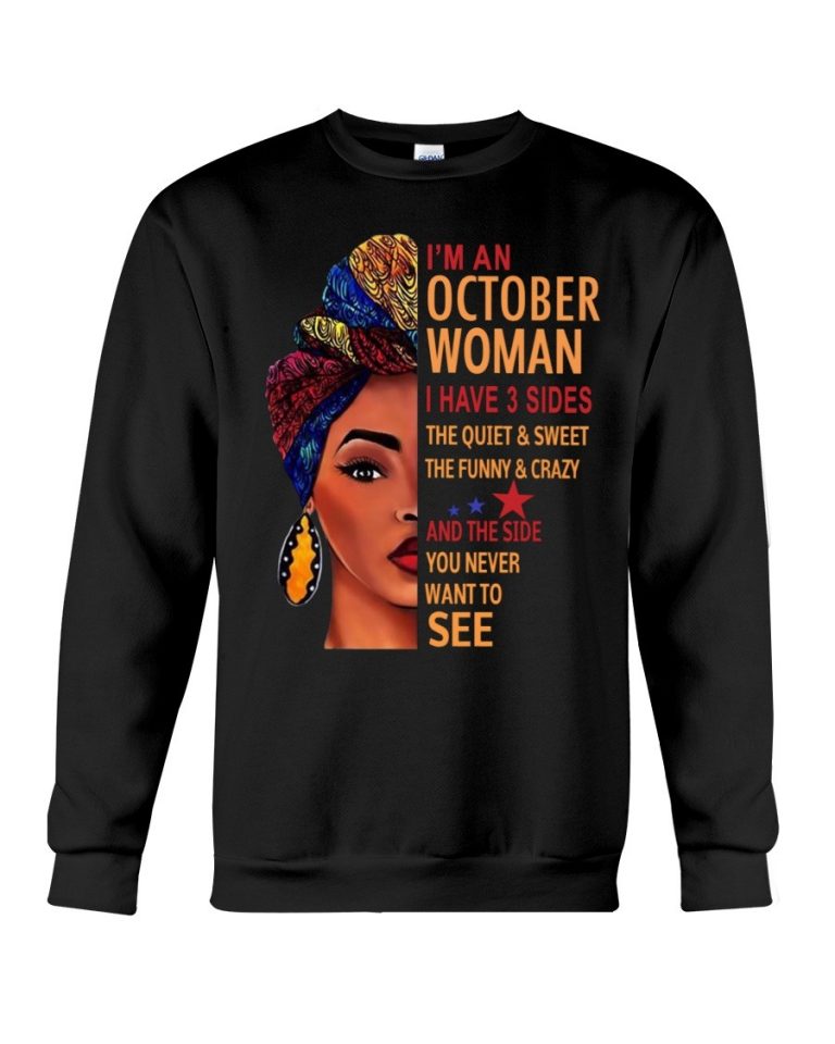 Black Woman I'm an October woman I have three sides you never want to see shirt, hoodie 3