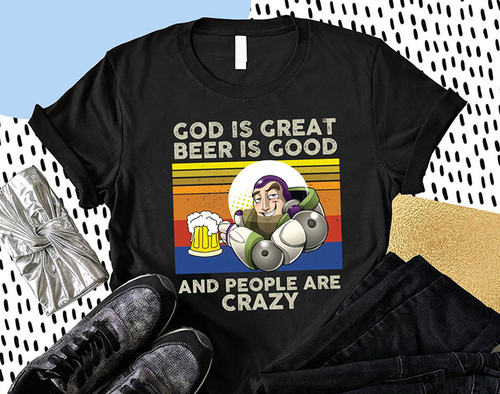 Buzz Lightyear God Is Great Beer Is Good And People Are Crazy Tshirt