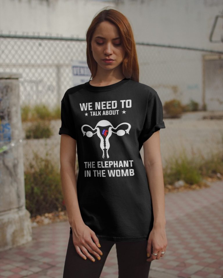 Grand Old Party we need to talk about the elephant in the womb shirt, hoodie 3