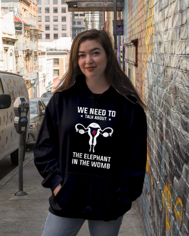 Grand Old Party we need to talk about the elephant in the womb shirt, hoodie 8