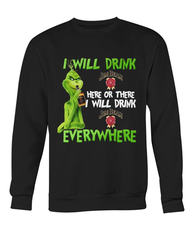 Grinch I will drink Jim Beam here or there i will drink Jim Beam everywhere shirt, hoodie 5