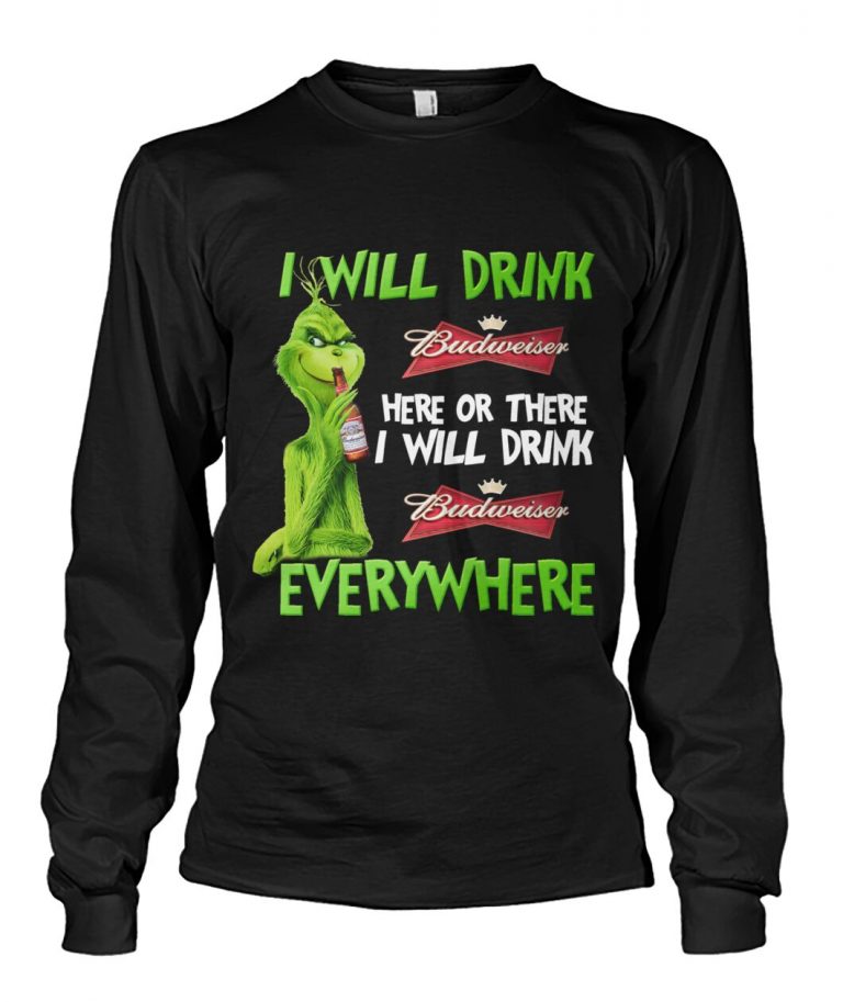 Grinch I will drink budweiser here or there i will drink budweiser everywhere shirt, hoodie 3