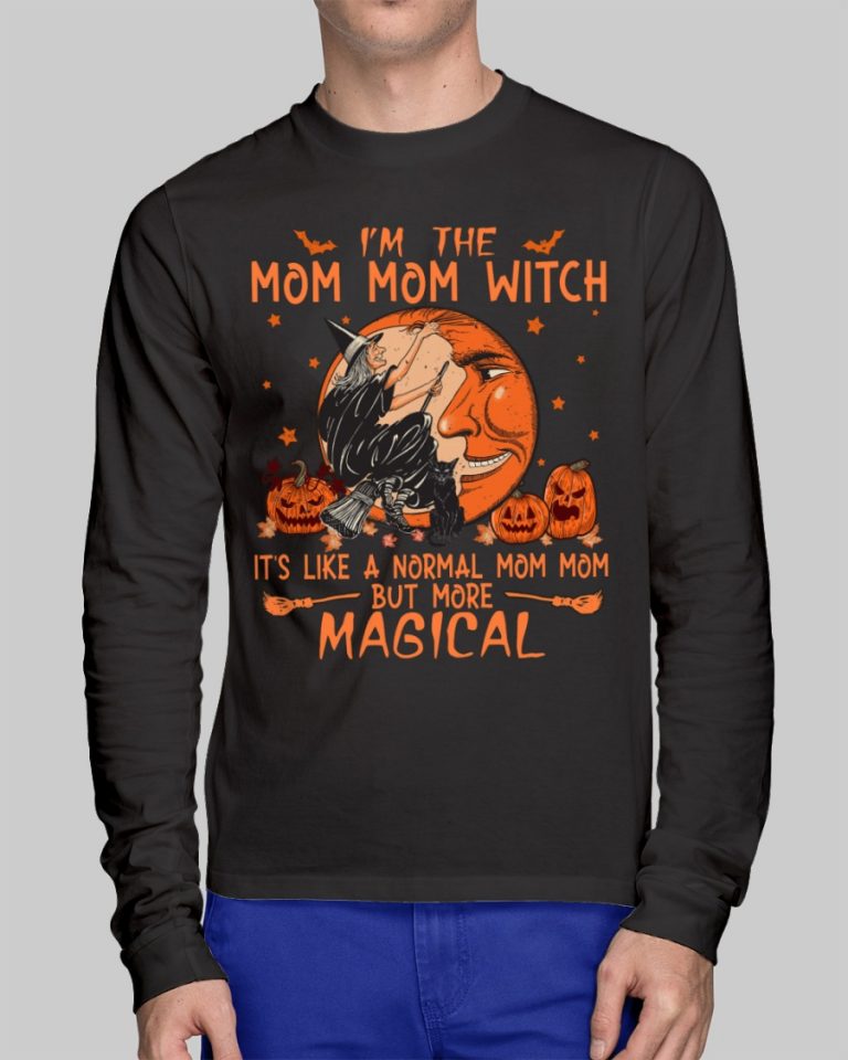 Halloween Pumpkin I'm The Mom Mom Witch It's Like A Normal Mom Mom But More Magical Shirt, Hoodie 1