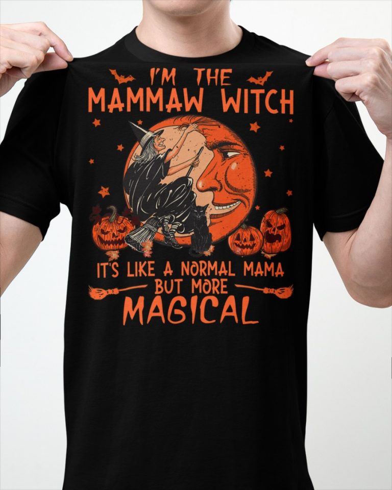 I'm the mammaw witch it's like a normal mama but more magical shirt, hoodie 3