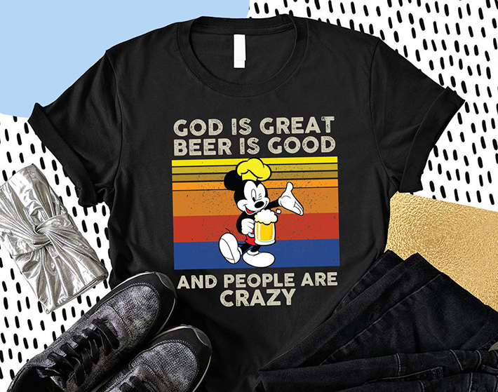 Mickey Mouse God Is Great Beer Is Good And People Are Crazy Tshirt