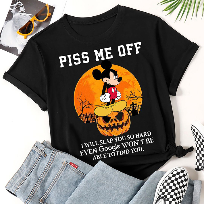 Mickey Mouse Halloween Pumpkin Piss Me Off I Will Slap You So Hard Even Google Wont Be Able To Find You Tshirt