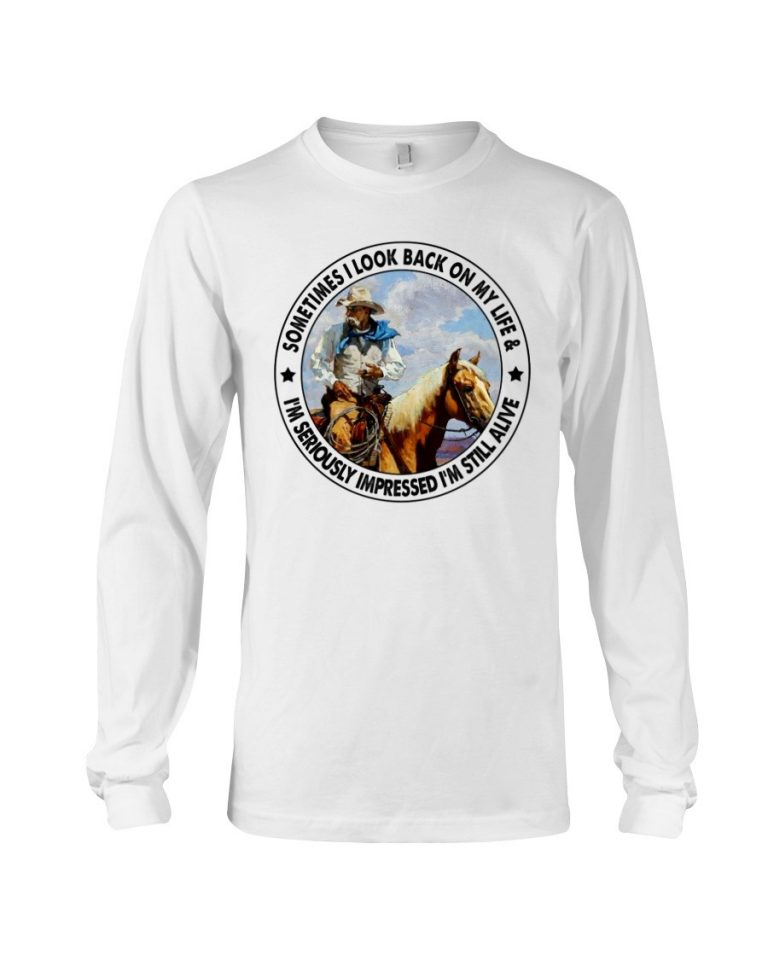 Old man riding horse sometimes I look back on my life I'm seriously impressed I'm still alive shirt, hoodie 1