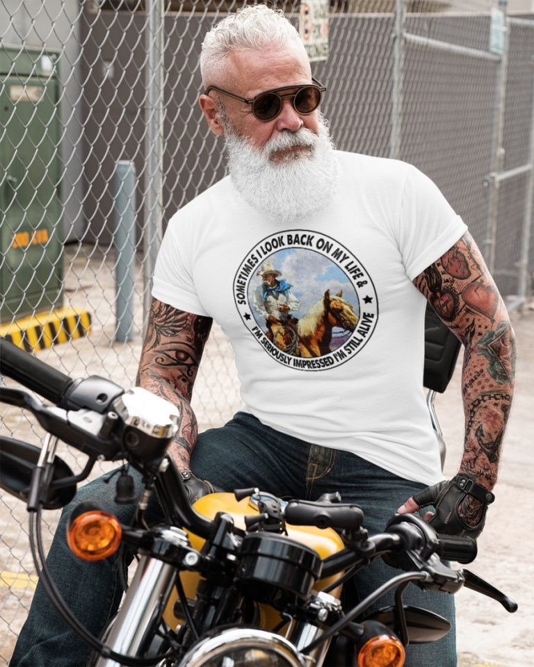 Old man riding horse sometimes I look back on my life I'm seriously impressed I'm still alive shirt, hoodie 2
