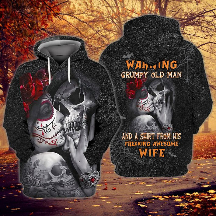Skull With Rose Warning Grumpy Old Man And A Shirt From His Freaking Awesome Wife 3D Hoodie Shirt