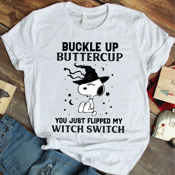 Snoopy Buckle Up Buttercup You Just Flipped My Witch Switch Tshirt