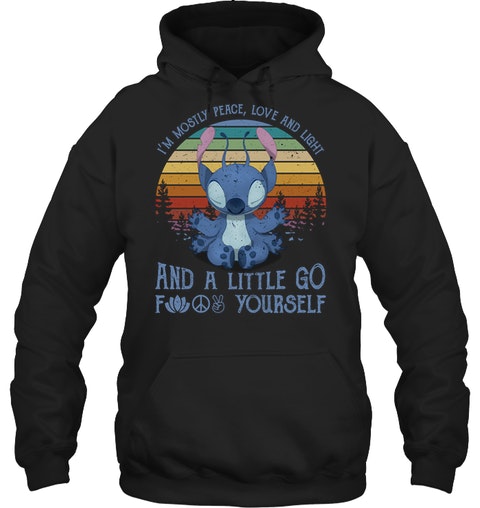 Stitch Im Mostly Peace Love And Light And A Little Go From Yourself Hoodie Shirt2