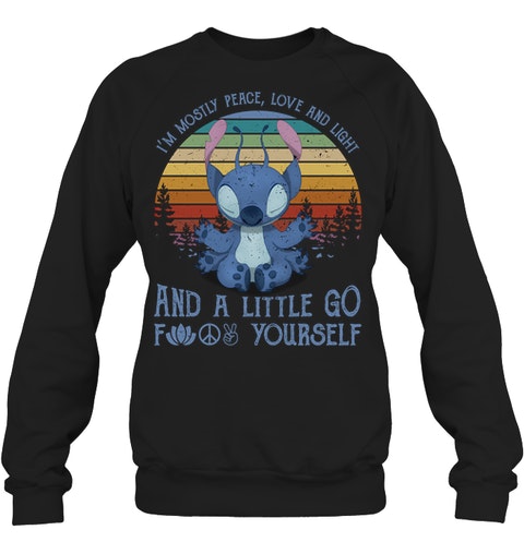 Stitch Im Mostly Peace Love And Light And A Little Go From Yourself Hoodie Shirt3