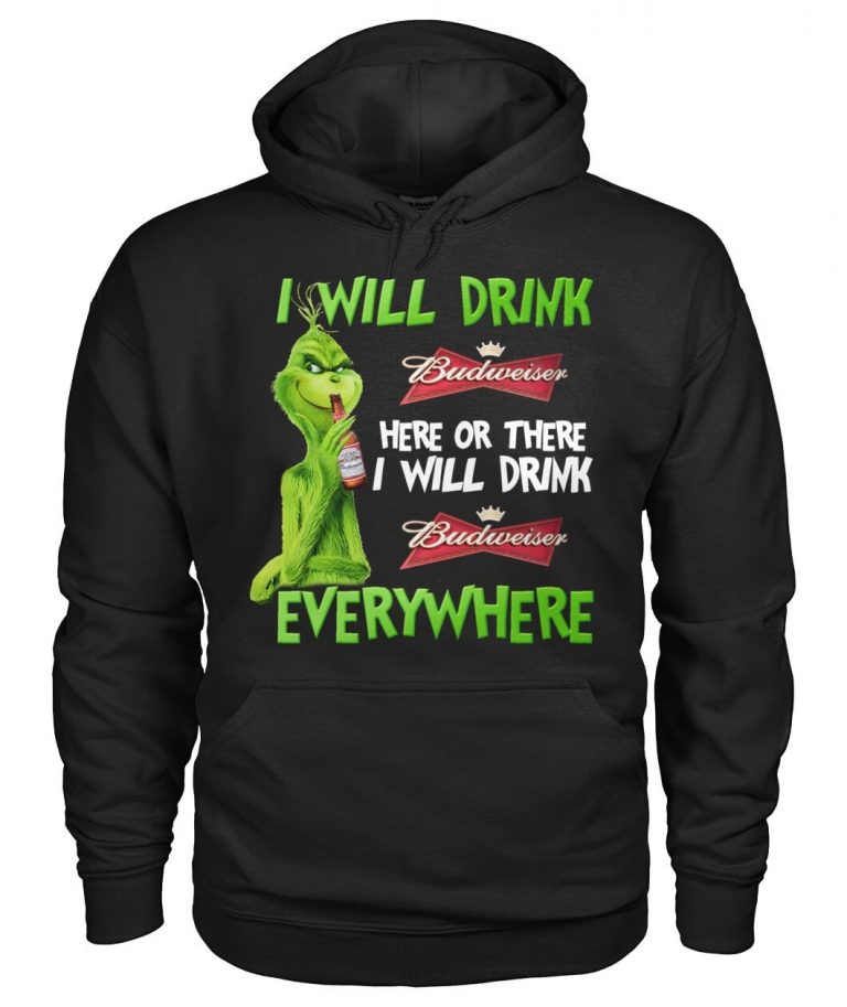 The Grinch I will drink Budweiser here or there everywhere shirt, hoodie 3