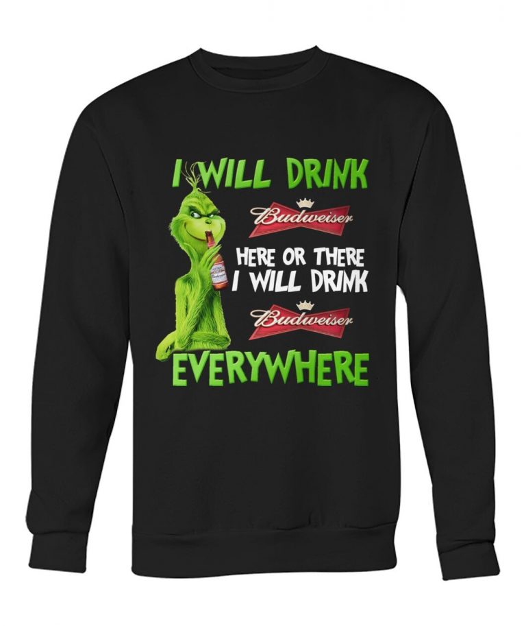 The Grinch I will drink Budweiser here or there everywhere shirt, hoodie 4