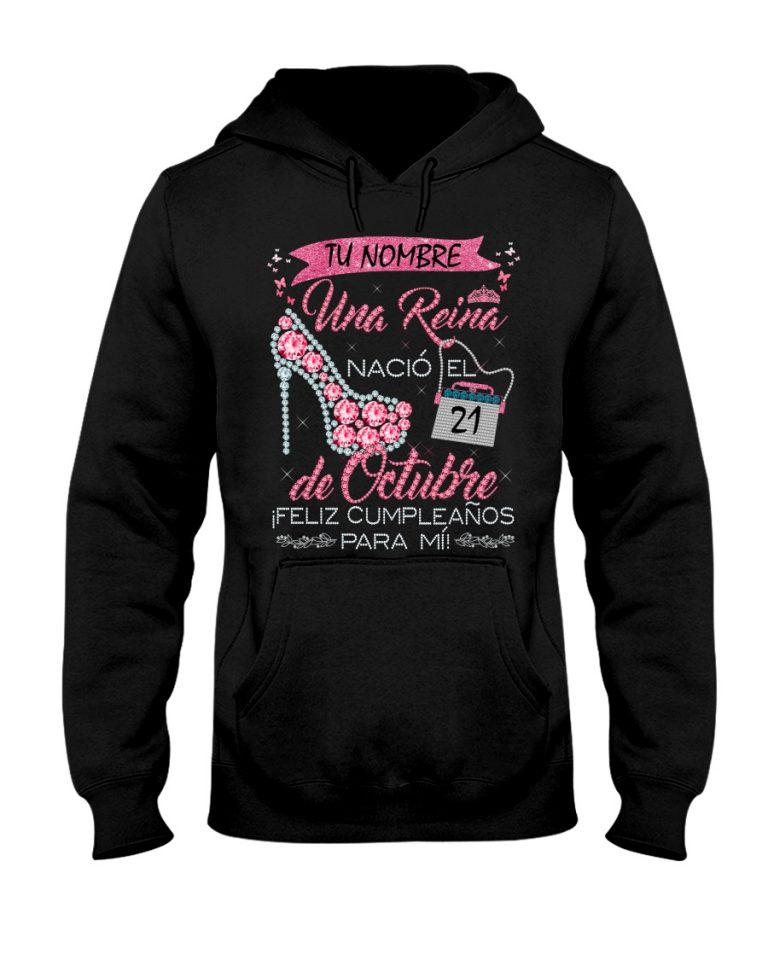 Una Reina Nacio El de Octubre iFeliz cumpleanos para mi custom personalized shirt, hoodie 5
