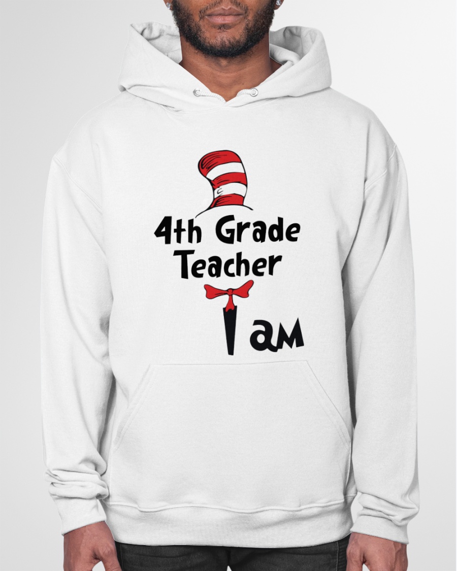 4th Grade Teacher I Am Dr Seuss 3D Hoodie, Shirt 11
