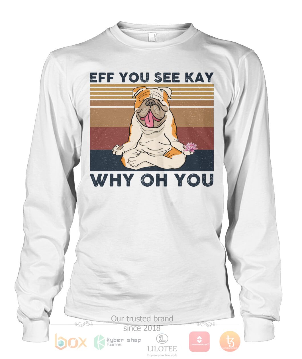 TOP BullDog Yoga Eff You See Kay Why Oh You 3D Hoodie, T-Shirt 6