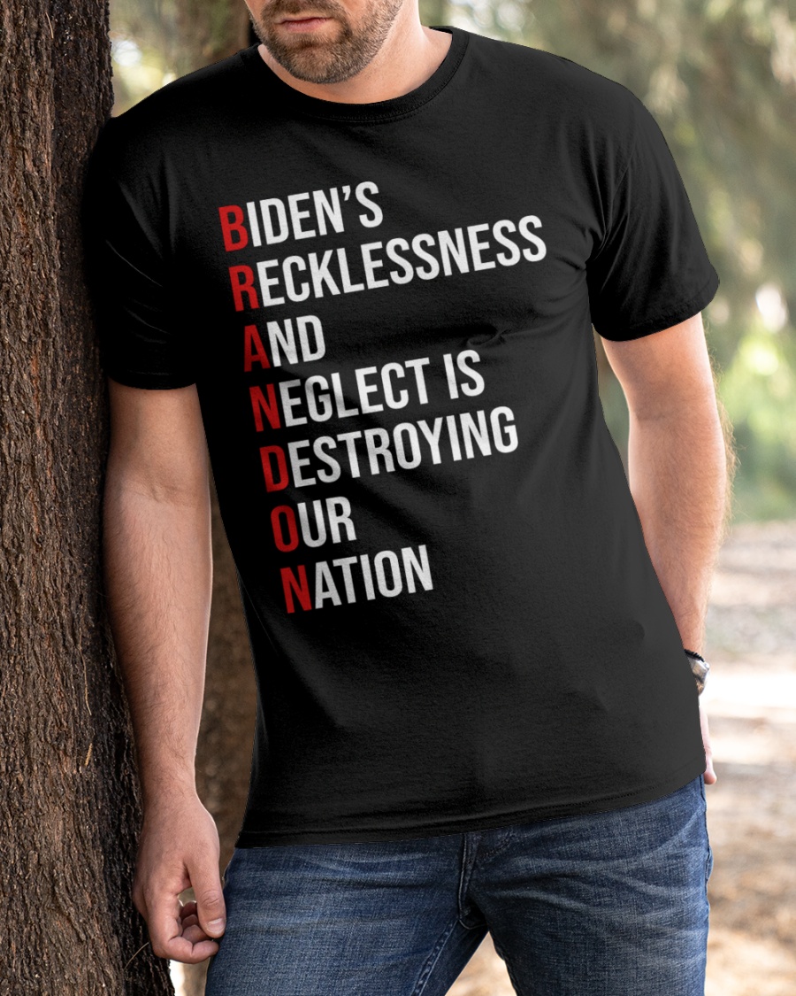 Biden's Recklessness and Neglect is Destroying our Nation shirt, hoodie 13 Bidens Recklessness and Neglect is Destroying our Nation shirt hoodie 1.1