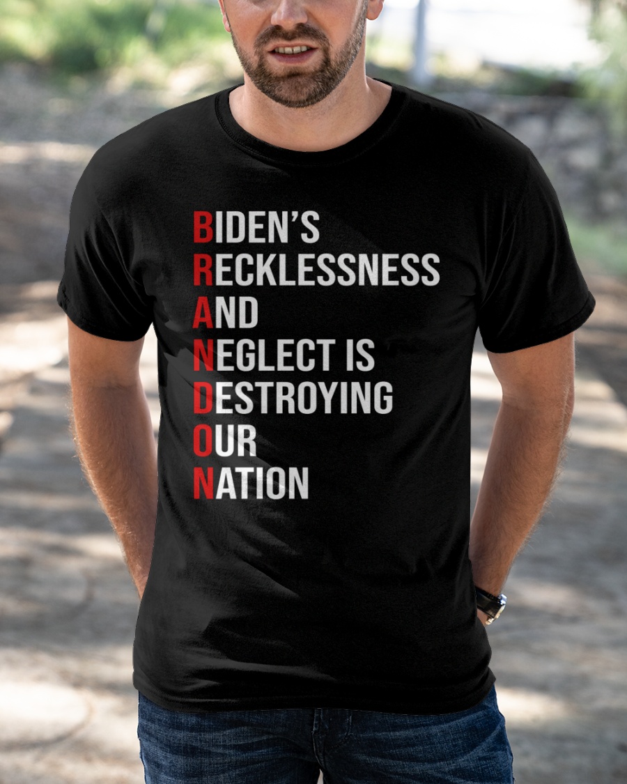 Biden's Recklessness and Neglect is Destroying our Nation shirt, hoodie 14 Bidens Recklessness and Neglect is Destroying our Nation shirt hoodie 1