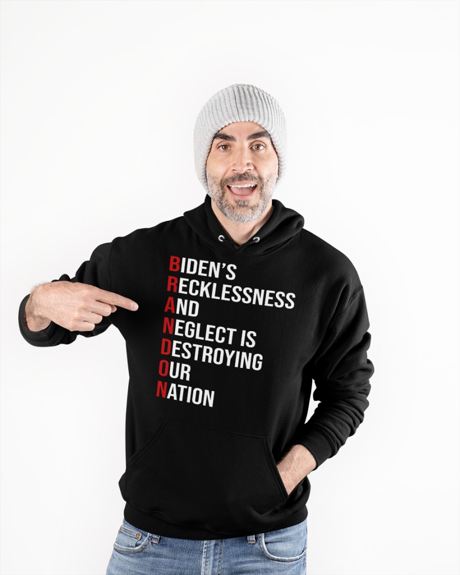Biden's Recklessness and Neglect is Destroying our Nation shirt, hoodie 10 Bidens Recklessness and Neglect is Destroying our Nation shirt hoodie 2.1